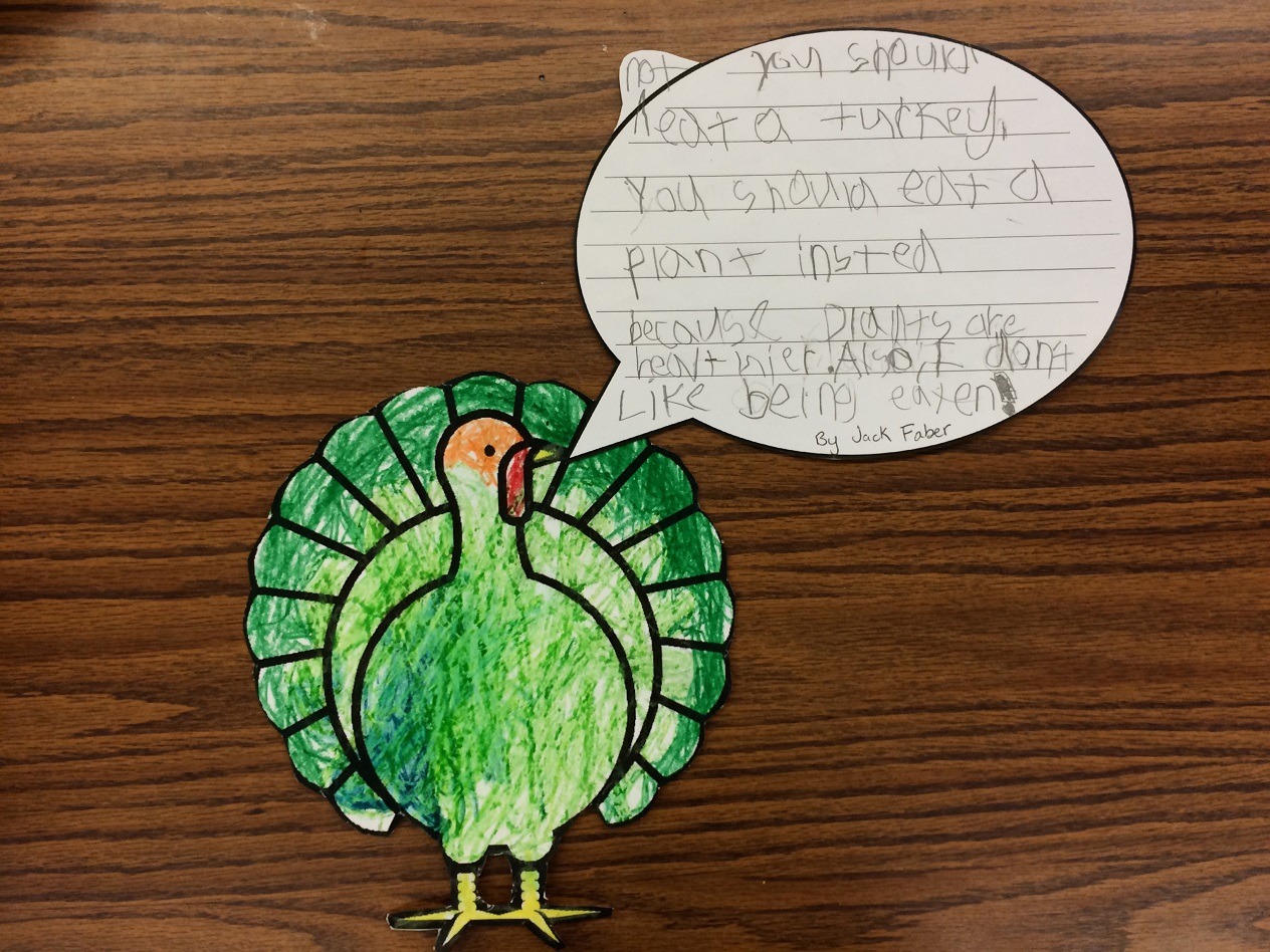 Here's what Jack Faber's turkey says: "You should not eat a turkey. You should eat a plant insted because plants are healthier. Also, I don't like being eaten!"