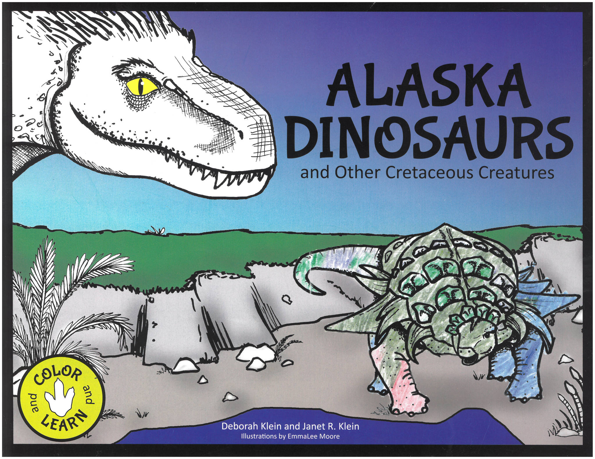 The cover of “Alaska Dinosaurs and Other Cretaceous Creatures,” written by Deborah Klein and Janet R. Klein and illustrated by EmmaLee Moore. (Image provided)