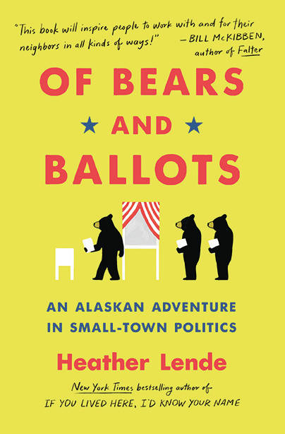 The cover for Heather Lende’s “Of Bears and Ballots,” published by Algonquin Books of Chapel Hill/Workman Publishing, New York, and on sale on June 30, 2020. (Cover art courtesy of Algonquin Books)