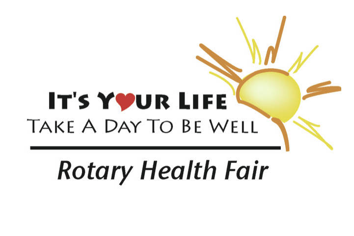 "It's Your Life: Take a Day to Be Well" is the logo of the Rotary Health Fair