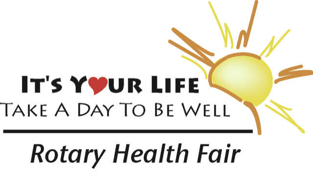 “It’s Your Life: Take a Day to Be Well” is the logo of the Rotary Health Fair