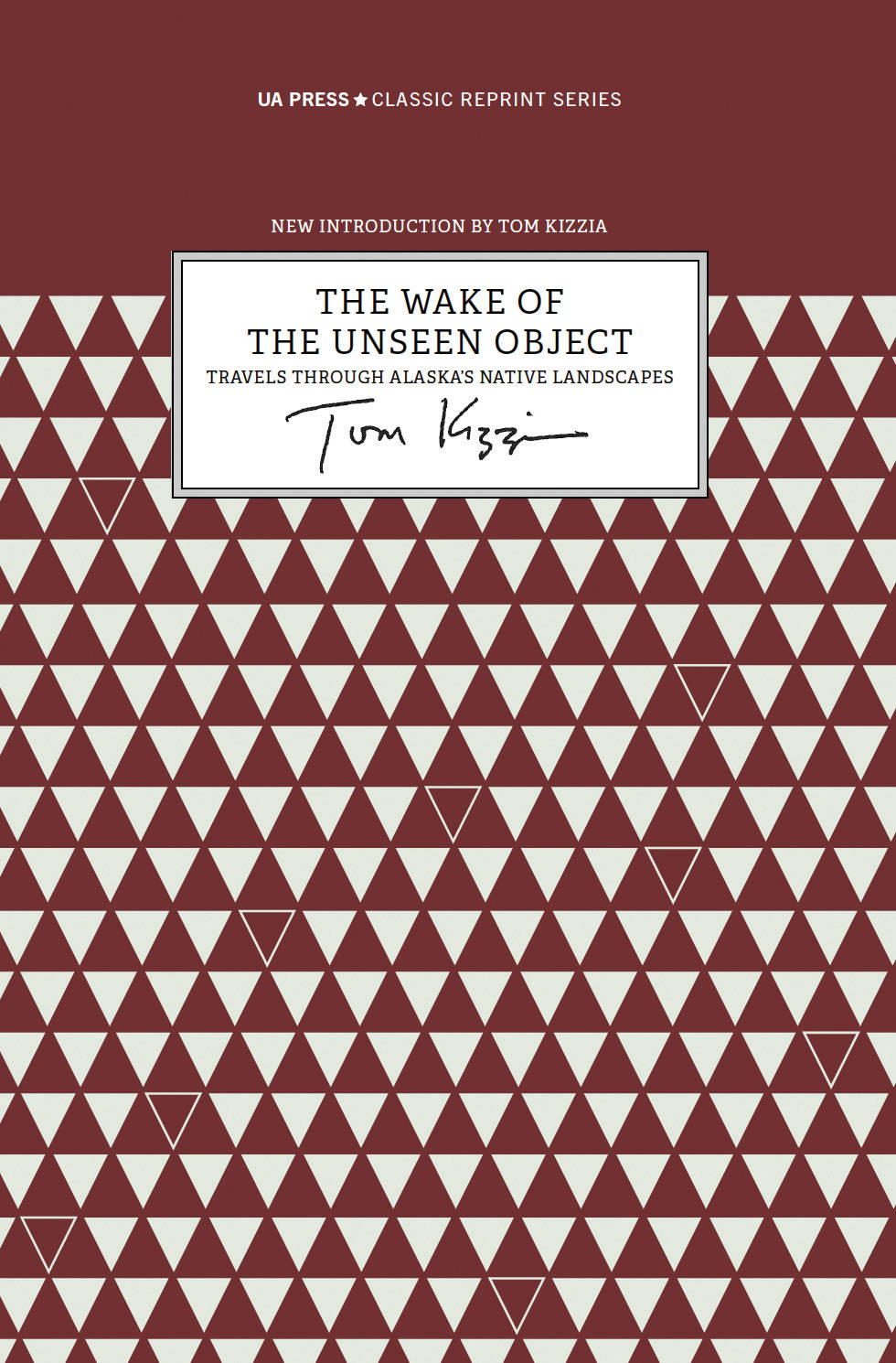 The cover of the reprint of Tom Kizzia’s “The Wake of the Unseen Object.” (Photo courtesy of University of Alaska Press)