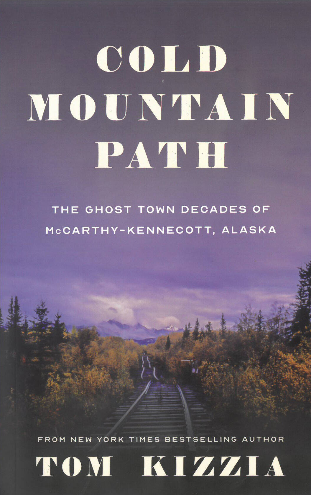 The cover of Tom Kizzia's book, "Cold Mountain Path," published by Porphyry Press in October 2021. (Photo provided)