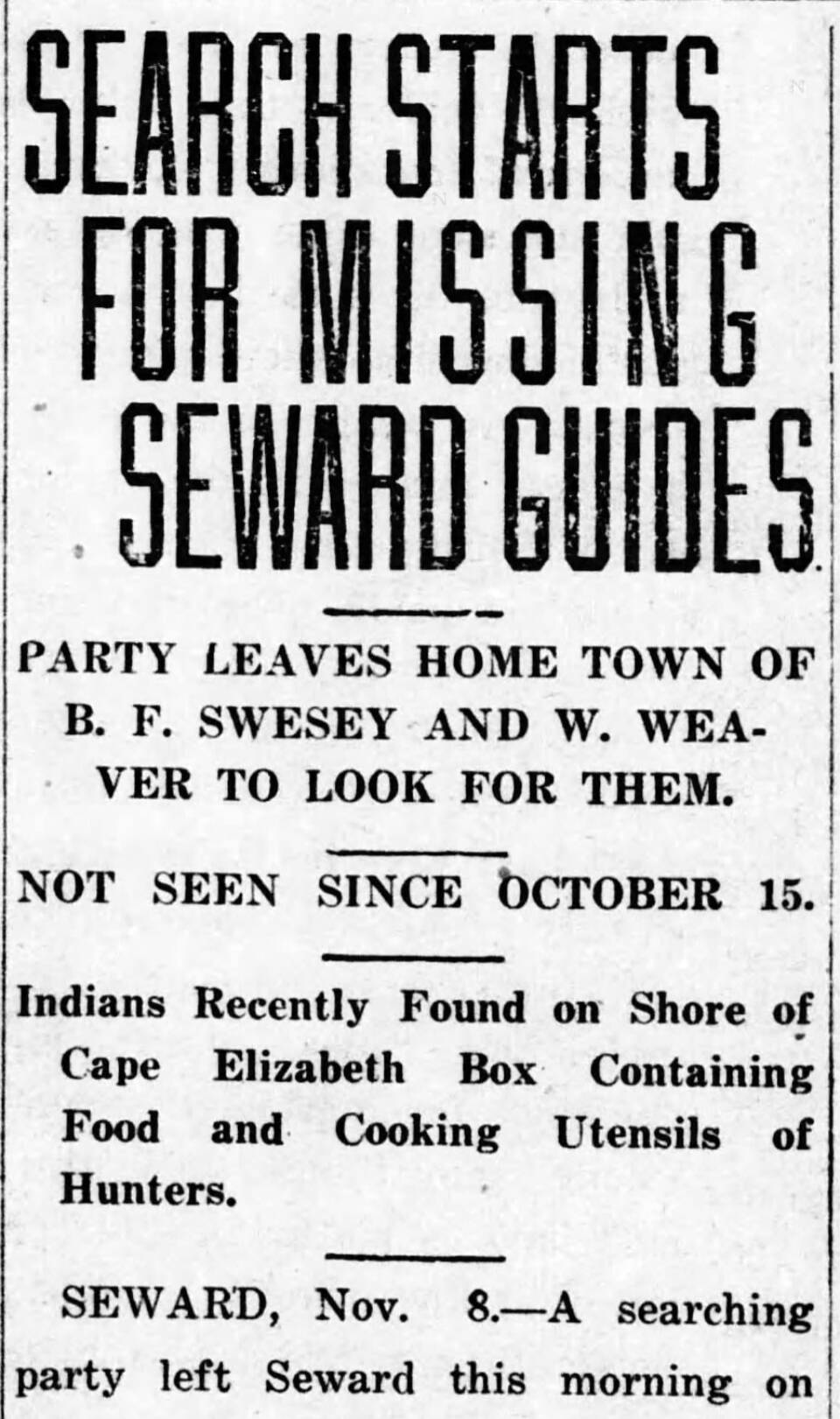 Once it had been determined that Ben Swesey and William Weaver were missing, a search party was sent out of Resurrection Bay to look for them, as illustrated by this multi-deck headline from the Nov. 15, 1917, edition of the Alaska Weekly Times and Alaska Labor News.