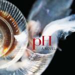 ‘pH’ novel takes new tack to novel: fiction about science