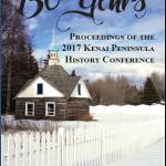 2017 Kenai Peninsula History Conference releases book with presentations, stories, pictures and more
