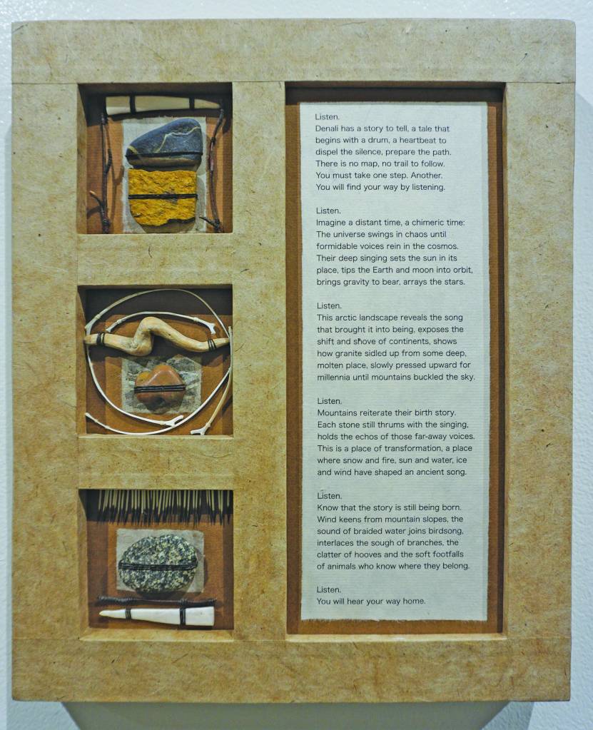 Photo by Michael Armstrong/Homer News                                 Nancy Hausle-Johnsons Tundra Network was created in response to composer Christina Rusnaks Tundra Tapestry. Her work is part of Denali Artists Respond to Music Inspired by Wilderness, a collaboration between artists and composers showing Feb. 7-May 25 at the Pratt.                                Susan Campbells box construction and poem, Listen, was created in response to composer Jennifer Wrights From the Darkness We Sing the Mighty Land into Being. Her work is part of Denali Artists Respond to Music Inspired by Wilderness, a collaboration between artists and composers showing Feb. 7-May 25, 2020, at the Pratt Museum in Homer, Alaska. (Photo by Michael Armstrong/Homer News)