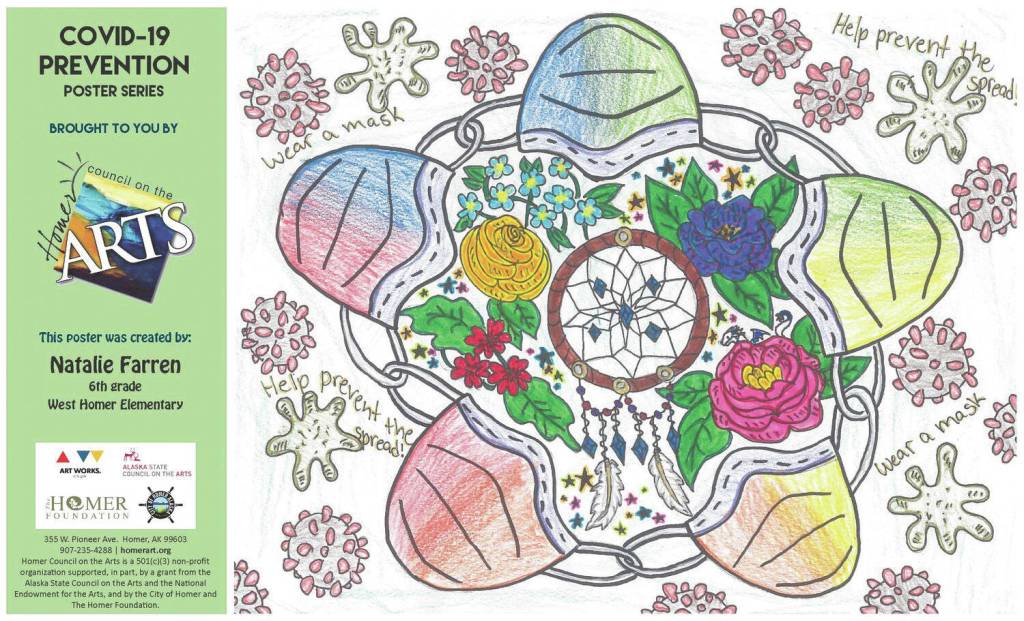 This poster by Natalie Farren, 6th grade, West Homer Elementary School, is one of the winners in the Homer Council on the Arts COVID-19 Prevention Poster contest. The posters are available from the arts council for display at businesses. (Photo courtesy of Homer Council on the Arts.)