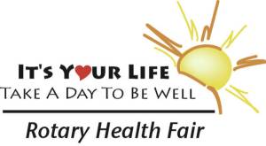Its Your Life: Take a Day to Be Well is the logo of the Rotary Health Fair