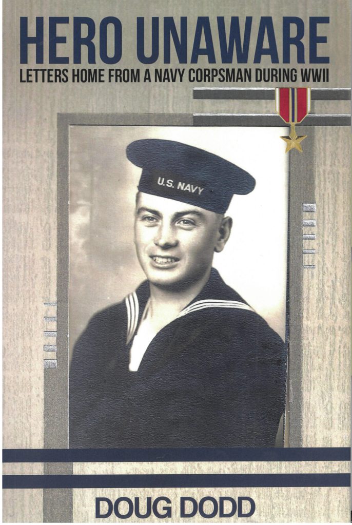 The cover of Doug Dodds Hero Unaware features a photo of Walter Dodd in his U.S. Navy uniform at the start of World War II.