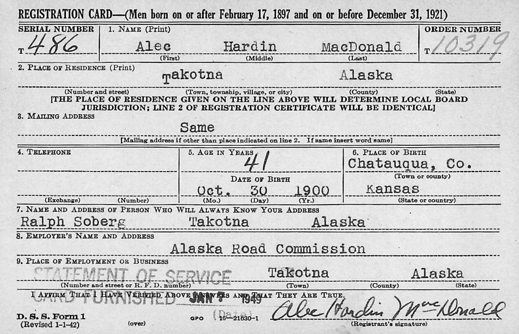 [Alec Hardin MacDonald draft reg—] When Takotna resident Alec MacDonald registered in February 1942 for the military draft, he falsely claimed to have been born in 1900 in Chautauqua County, Kansas.