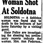 The Soldotna shooting death of Ann Pederson, another wife of Oscar Pederson, drew brief media attention in Southcentral Alaska. Many questions remain about the victims final days. (Excerpt from the Anchorage Daily Times on May 29, 1961)