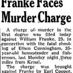 On Jan. 26, 1948, a week after William Franke shot and killed Ethen Cunningham in Kenai, this headline appeared in the Anchorage Daily Times.